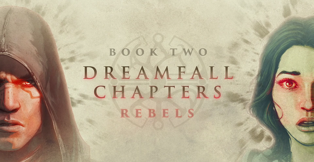 Новый трейлер Dreamfall Chapters Book Two: Rebels